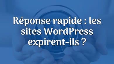 Réponse rapide : les sites WordPress expirent-ils ?